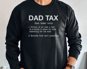 Funny Dad Tax Sweatshirt - Perfect Gift for Father's Day