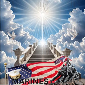 May include: A white staircase leading up to a bright light in a blue sky with white clouds. An American flag with the words "MARINES" is draped over the bottom of the staircase. Two white doves are flying in the sky.
