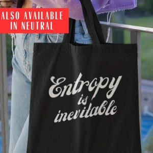 Funny Tote Bag, Reusable Bag, Eco Friendly, Shopping Bag, Sarcastic Totes, Funny Quote Tote, Market Bags, Grocery bag, Entropy is inevitable