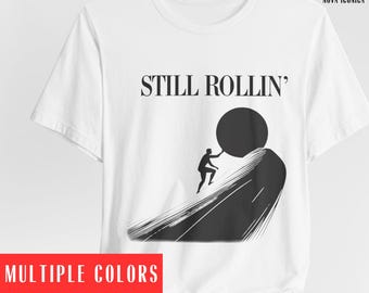 Still rollin shirt, Sisyphus Shirt, They See Me Rollin Shirt, Rolling Boulder Shirt, Mythology Shirt, Greek Mythology shirt, Philosophy tee
