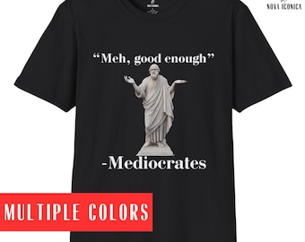 Meh, lo suficientemente bueno, camiseta de mediocrates, divertida camiseta sarcástica, citas divertidas, mitología griega, camiseta de sarcasmo, camiseta de filósofo de filosofía, escolasticismo