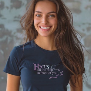 Graphic T-Shirt: Focus on the step in front of you, Mindfulness Tee, Inspirational gift, Yoga, Meditation