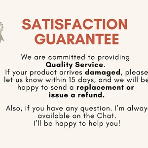May include: A graphic with the text SATISFACTION GUARANTEE in orange, followed by black text stating a commitment to quality service, a 15-day policy for damaged items, and an offer for a replacement or refund, plus an invitation to chat for questions.