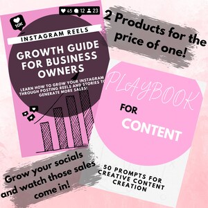 May include: Pink and black graphic with the text "Instagram Reels Growth Guide for Business Owners" and a bar graph showing growth. The text "Learn how to grow your Instagram through posting reels and stories to generate more sales!" is below the graph. The text "Grow your socials and watch those sales come in!" is at the bottom of the graphic. A second pink graphic with the text "2 Products for the price of one!" is partially visible. The text "Playbook for Content" is in white on a pink circle. The text "50 Prompts for Creative Content Creation" is below the circle.