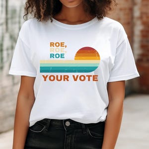 Roe Roe Roe Your Vote Shirt, Vote Ruthless, Protest Equality Tee, Roe 1973 Retro Shirt, Pro Choice Tee, Womens Reproductive Rights, Voting
