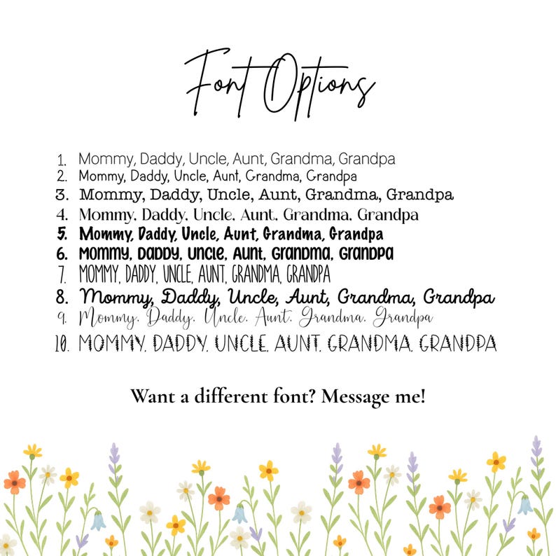 May include: A white background with the words "Font Options" in elegant script. Below, ten font choices are listed, each with a different style. The text "Want a different font? Message me!" is also included. A floral border of orange, yellow, and purple flowers decorates the bottom.