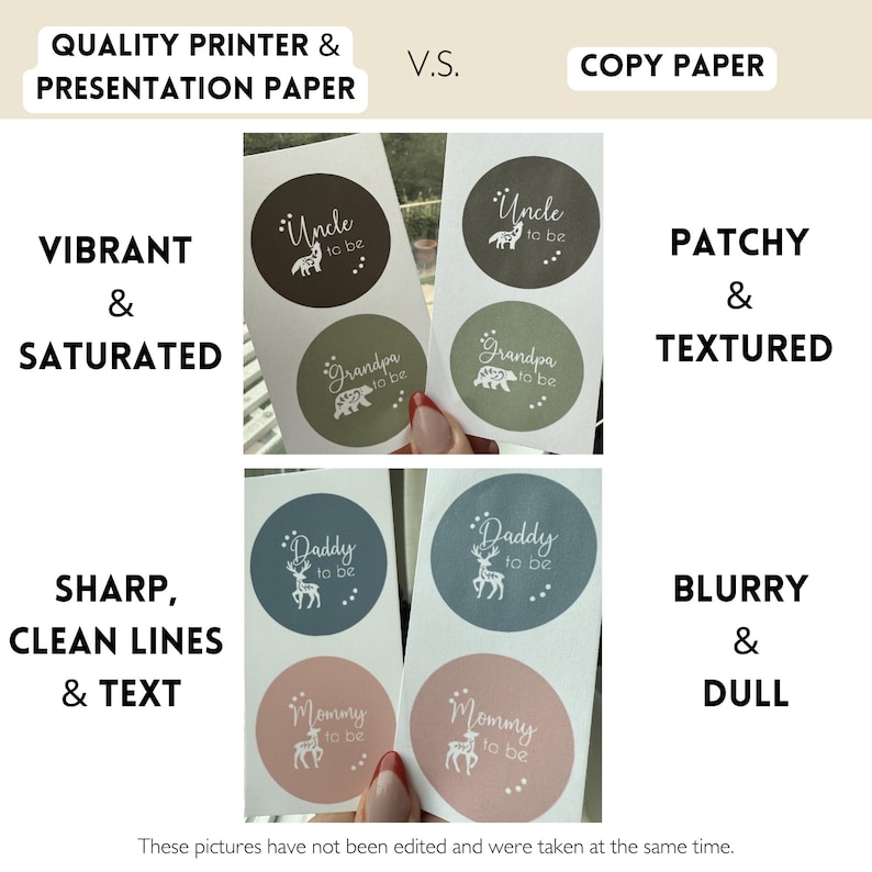May include: Comparison of printed labels on quality printer paper versus copy paper. The labels on the quality paper are vibrant and saturated with sharp, clean lines and text. The labels on the copy paper are patchy and textured with blurry and dull text. The labels feature various titles such as "Uncle to be", "Grandpa to be", "Daddy to be", and "Mommy to be".