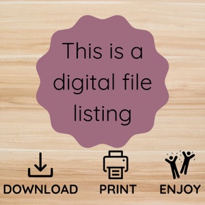 May include: A purple digital file listing with a download, print, and enjoy icon. The text says "This is a digital file listing".