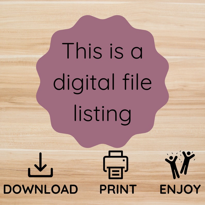 May include: A purple digital file listing with a download, print, and enjoy icon. The text says "This is a digital file listing".