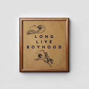 Long Live Boyhood Western Art Print, Cowboy Nursery Decor (Digital Download), rustic nursery, cowboy, vintage nursery