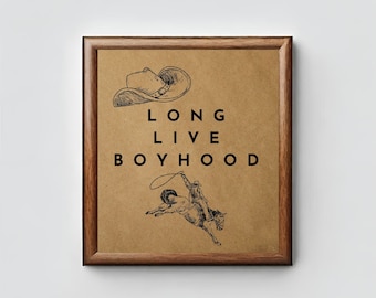Long Live Boyhood Western Art Print, Cowboy Nursery Decor (Digital Download), rustic nursery, cowboy, vintage nursery