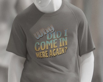 Retro Gradient "Why Did I Come In Here Again?" Crew Neck T-Shirt