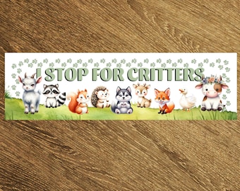 I Stop for Critters Sticker – Cute Animal Bumper Sticker