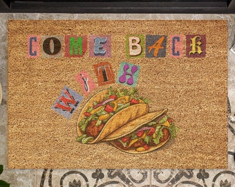 Sassy "Come Back With Tacos" Doormat - Elevate Your Entryway Decor!