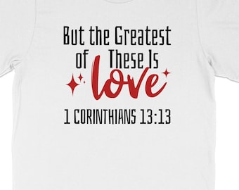 Love Quote T-Shirt, 1 Corinthians 13:13, Christian Faith Tee, Inspirational Bible Verse Shirt, Religious Apparel, Gift for Believers