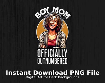 Boy Mom Digital Download, Funny Mom Life, Mother Appreciation Gift, Mother's Day, for Shirts Mugs Stickers Wall Art Printable Clipart