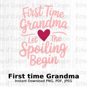 First Time Grandma Gift, Let the Spoiling Begin, Digital Art Download for Wall Art, T-Shirts, Stickers, Mugs, Cards, Gifts, and More