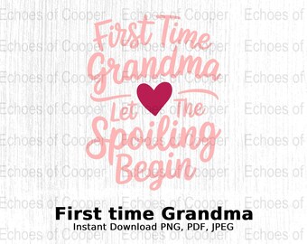 First Time Grandma Gift, Let the Spoiling Begin, Digital Art Download for Wall Art, T-Shirts, Stickers, Mugs, Cards, Gifts, and More