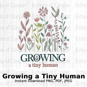 Peut inclure: Une impression numérique avec un motif floral aux couleurs douces. L'image présente diverses fleurs et feuilles. Le texte "GROWING a tiny human" est affiché en dessous. Les mots "Growing a Tiny Human" sont également affichés.