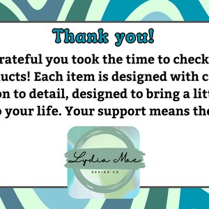 May include: A white rectangular graphic with the text "Thank you!" in blue. The text reads "Truly grateful you took the time to check out our products!" and more. A logo for "Lydia Mac DESIGN CO" is at the bottom.