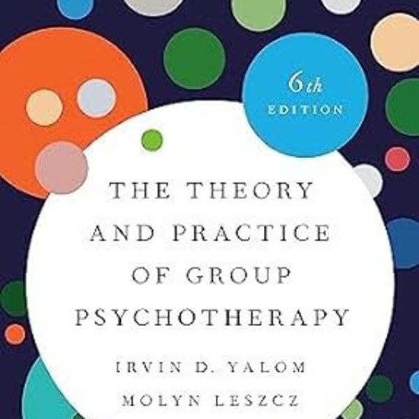 The Theory and Practice of Group Psychotherapy 6th Edition