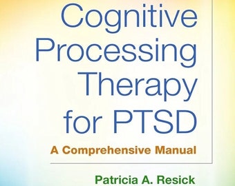 Terapia di elaborazione cognitiva per il disturbo da stress post-traumatico: un manuale completo