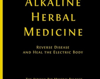 Aqiyl Aniys Alkaline Herbal Medicine: Reverse Disease and Heal the Electric Body