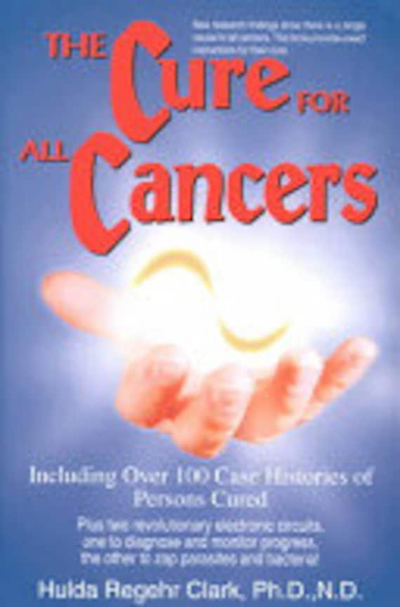 The Cure for All Cancers With 100 Case Histories by Hulda