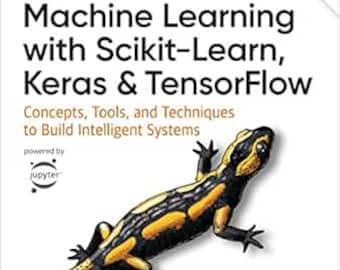 Hands-On Machine Learning with Scikit-Learn, Keras, and TensorFlow: Concepts, Tools, and Techniques to Build Intelligent Systems 3rd Edition
