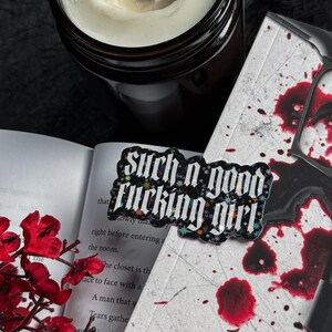 Such A Good Girl Sticker — Bookish Sticker, Book Lover Gift, Dark Romance Bookish Accessory, Horror Booktok Sticker, Book Club, Spicy image 4