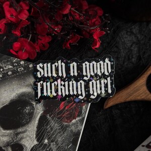 Such A Good Girl Sticker — Bookish Sticker, Book Lover Gift, Dark Romance Bookish Accessory, Horror Booktok Sticker, Book Club, Spicy image 3