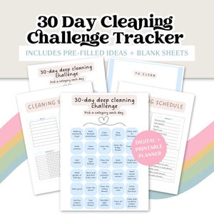 May include: A collection of printable planner sheets for a 30-day deep cleaning challenge. The sheets include pre-filled ideas and blank spaces to track cleaning tasks. The design features a soft color palette with text that reads "30 Day Cleaning Challenge Tracker".