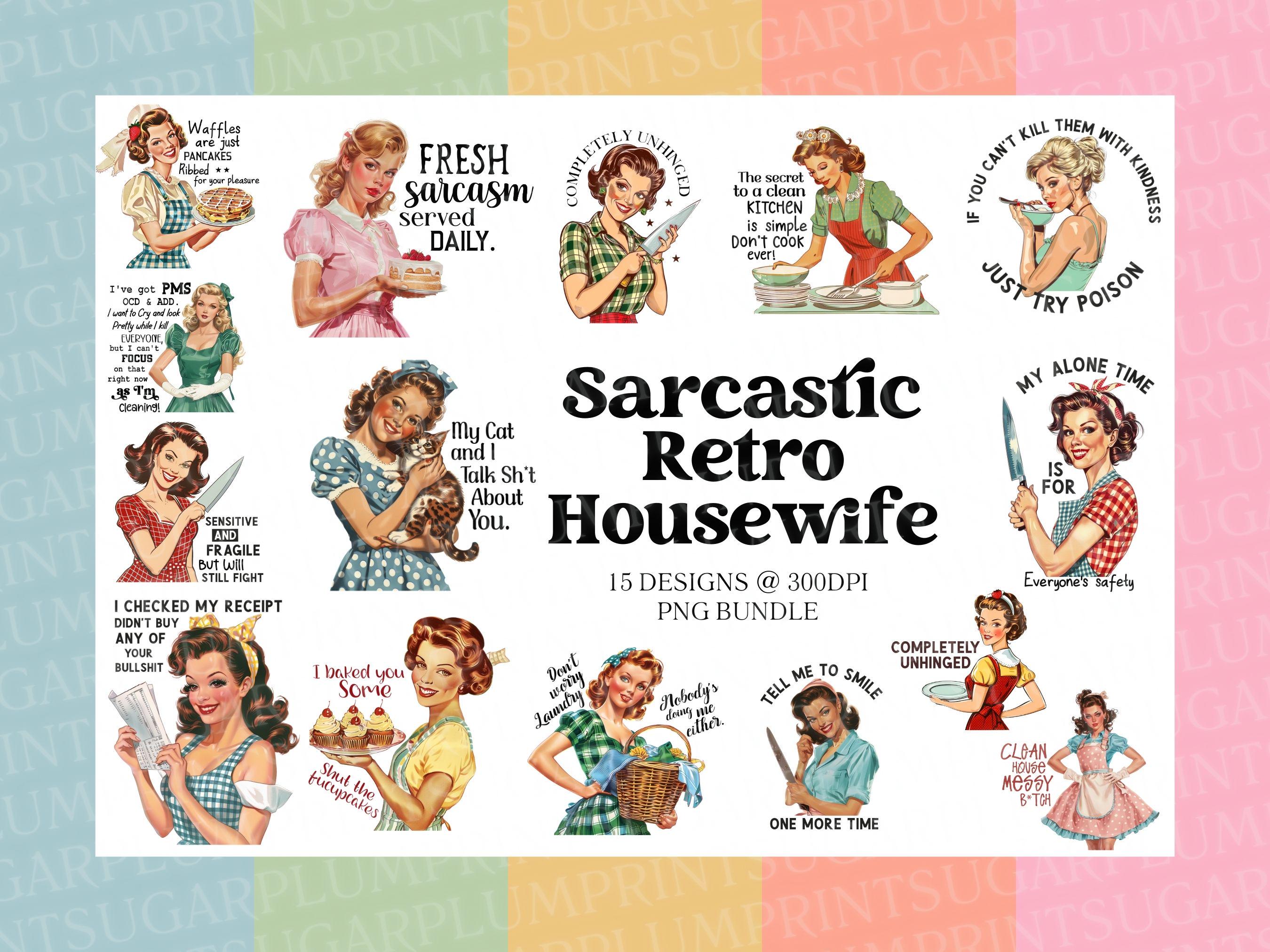 Sarcastic Retro Housewife PNG Bundle, Cute Self Love Clip Art, Best Friend Gift, Vintage Lover Funny Design, 15 Files Sublimation Business
