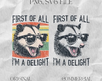 First Of All I&#39;m A Delight PNG, Cute Sarcastic Design, Sarcastic Self Love Clip Art, Angry Possum, Best Friend Gift, Possum Lover Art
