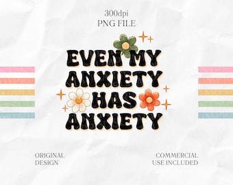 Anxiety Merch PNG, Funny Anxious Sticker, Silly Mental Health png, Sarcastic png for Shirts, Floral Sublimation Designs Digital Download