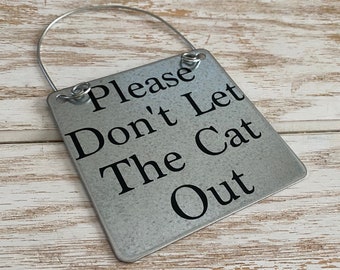 Please Don't Let The Cat Out No Matter What He Tells You Or The Cops In Warning Beware Attack Cat Funny Cat Welcome Sign The Cat is Shady