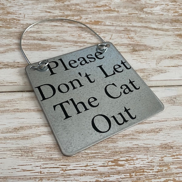 Please Don't Let The Cat Out No Matter What He Tells You Or The Cops In Warning Beware Attack Cat Funny Cat Welcome Sign The Cat is Shady