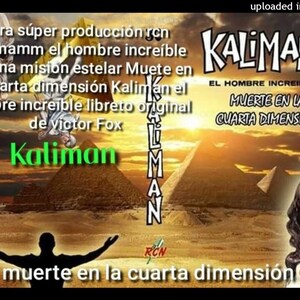 May include: A promotional image for "Kaliman," featuring text in Spanish. The image includes the title "Kaliman El Hombre Increible" and the phrase "Muerte en la Cuarta Dimension." The background shows pyramids and a woman's portrait.