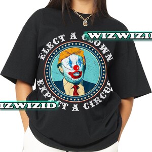 Retro 90&#39;s Elect a Clown Expect A Circus T-Shirt for Men and Women, Trump Blimp Shirt, Anti Trump Shirt, Political T-Shirt, Anti Trump Tee