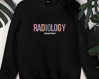 Radiology Department Sweatshirt: Embroidered RAD Tech Gift