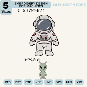 May include: An embroidery design for machines featuring a white astronaut with a dark visor and a small green alien. Text includes 5 SIZES, EMBROIDERY DESIGN FOR MACHINES, 2-6 INCHES, BUY 1 GET 1 FREE, FREE, and file formats PES, DST, EXP, JEF, INF, VP3, HUS, XXX.