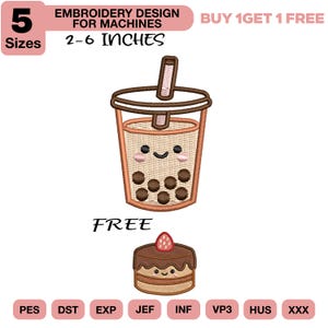 May include: Machine embroidery design featuring a cute boba tea cup with a straw and a small cake topped with a strawberry. Text includes 5 SIZES, 2-6 INCHES, EMBROIDERY DESIGN FOR MACHINES, BUY 1 GET 1 FREE, FREE, and file formats PES, DST, EXP, JEF, INF, VP3, HUS, XXX.