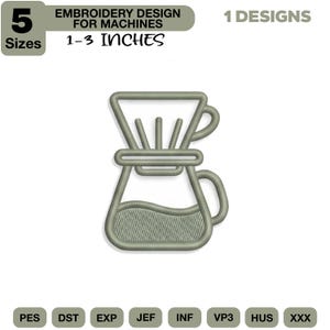 May include: An embroidery design for machines featuring a coffee pour-over design. The design comes in 5 sizes, ranging from 1 to 3 inches. The image also includes the text "EMBROIDERY DESIGN FOR MACHINES" and "1 DESIGNS".