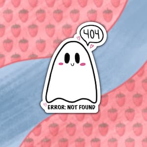 May include: A white ghost with pink cheeks and a happy face. The ghost is holding a speech bubble with the number 404 inside. Below the ghost is the text "ERROR: NOT FOUND".