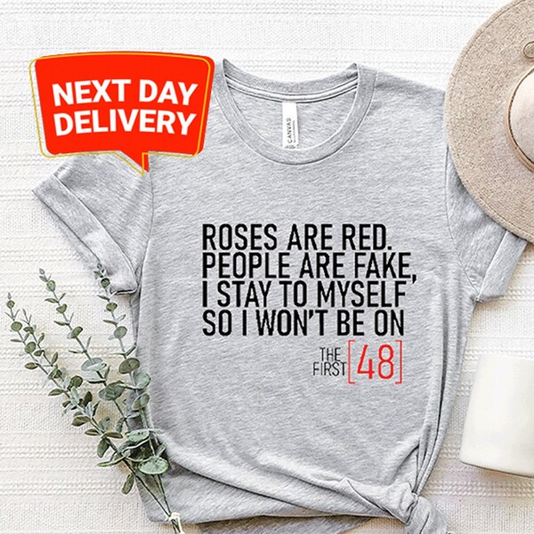 Roses are Red, People are Fake,I Stay to Myself,So I Won't Be on the First 48 Hoodıe,Sarcastic Day Humor,Funny  Day Tee