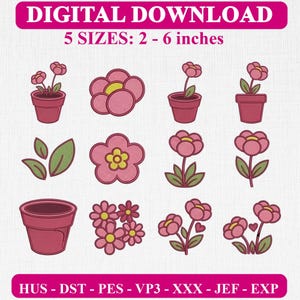 May include: A digital download embroidery design set featuring various pink flowers, green leaves, and terracotta pots. The text reads DIGITAL DOWNLOAD 5 SIZES: 5 - 15 cm and HUS - DST - PES - VP3 - XXX - JEF - EXP. The graphics are pink, yellow, and green.