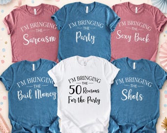 I’m Bringing The Party Shirt, Funny  Custom Birthday Group Shirts, Matching Girls Trip Tees,