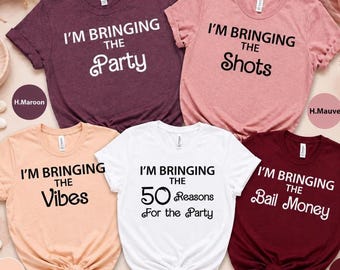 I’m Bringing The Party Shirt, Funny  Custom Birthday Group Shirts, Matching Girls Trip Tees,