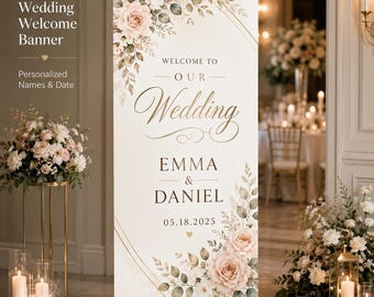May include: A custom wedding welcome banner with floral accents. The banner reads "Welcome to Our Wedding" with the names "Emma & Daniel" and the date "05.18.2025". The design includes blush roses and greenery.