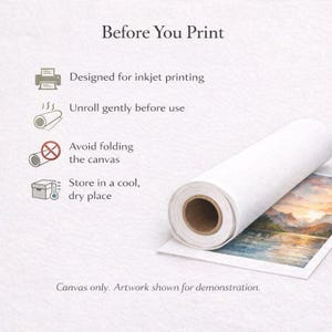 May include: A rolled white canvas with a landscape print partially visible. Text reads "Before You Print" with instructions: designed for inkjet printing, unroll gently, avoid folding, and store in a cool, dry place.